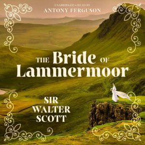 The Bride of Lammermoor, Sir Walter Scott