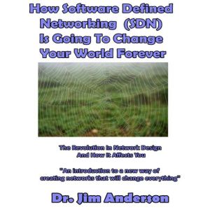 How Software Defined Networking SDN..., Dr. Jim Anderson
