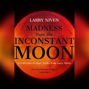 Madness from the Inconstant Moon, Larry Niven