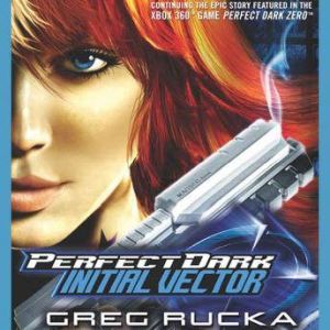 Perfect Dark Initial Vector, Greg Rucka