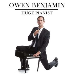 Owen Benjamin Huge Pianist, Owen Benjamin