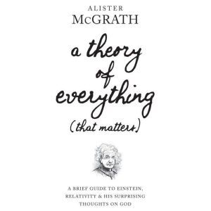 A Theory of Everything That Matters..., Alister McGrath