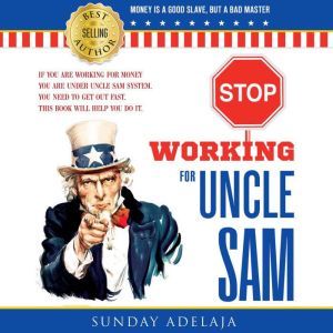 STOP WORKING FOR UNCLE SAM, Sunday Adelaja