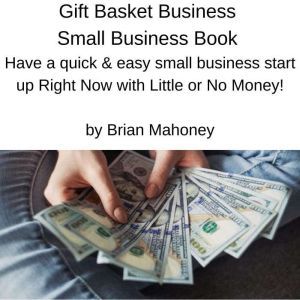 Gift Basket Business Small Business B..., Brian Mahoney