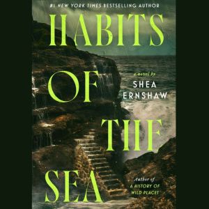Habits of the Sea, Shea Ernshaw