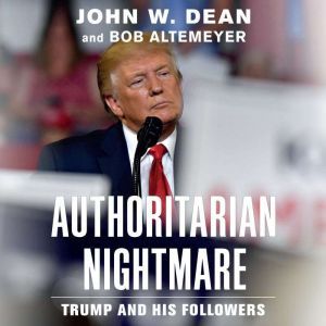 Authoritarian Nightmare Trump and His Followers, Bob Altemeyer