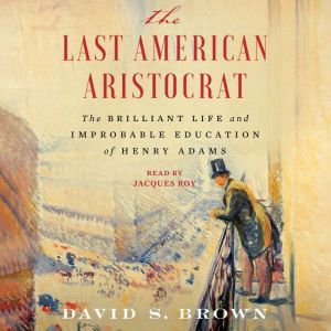 The Last American Aristocrat, David S. Brown
