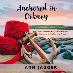 Anchored in Orkney, Ann Jagger