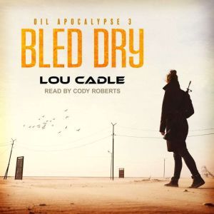 Bled Dry, Lou Cadle