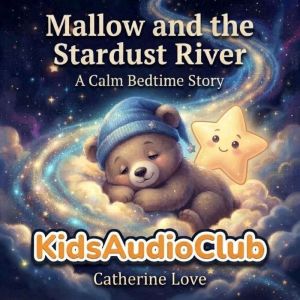 Mallow and the Stardust River, Catherine Love