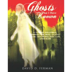 Ghosts That I Have Known, David D. Ferman