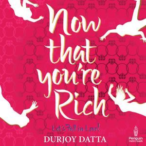 Now That Youre Rich, Durjoy Datta