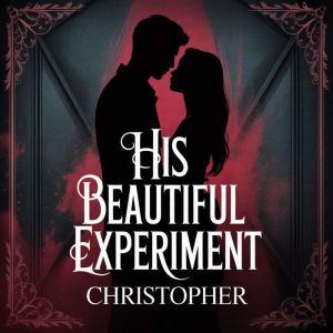 His Beautiful Experiment, CHRISTOPHER