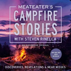 MeatEaters Campfire Stories Discove..., Steven Rinella