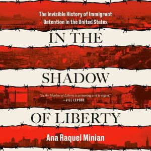 In the Shadow of Liberty, Ana Raquel Minian