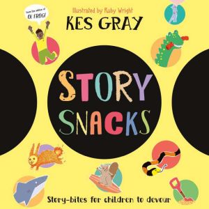 Story Snacks: Story-bites for Children to Devour