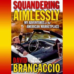 Squandering Aimlessly, David Brancaccio