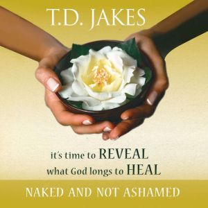 Naked and Not Ashamed, T.D. Jakes