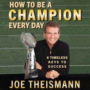 How to be a Champion Every Day, Joe Theismann