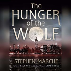 The Hunger of the Wolf, Stephen Marche