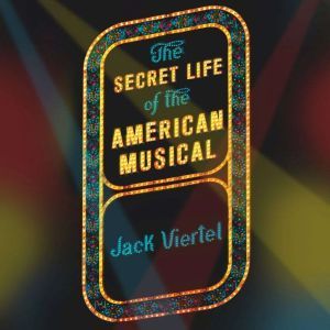 The Secret Life of the American Music..., Jack Viertel