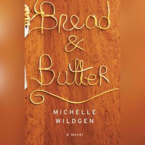 Bread  Butter, Michelle Wildgen