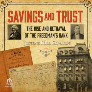 Savings and Trust: The Rise and Betrayal of the Freedman's Bank