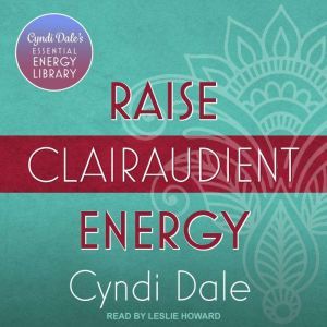 Raise Clairaudient Energy, Cyndi Dale