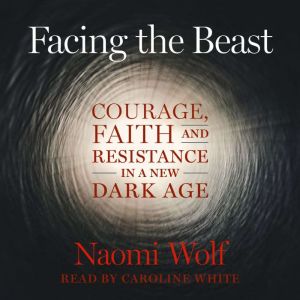 Facing the Beast, Naomi Wolf