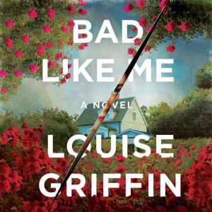 Bad Like Me, Louise Griffin