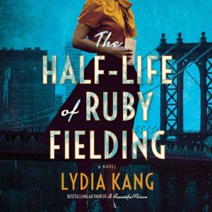 The HalfLife of Ruby Fielding, Lydia Kang