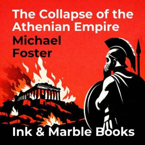 The Collapse of the Athenian Empire, Michael Foster