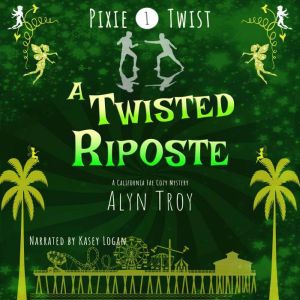 A Twisted Riposte: A California Fae Cozy Mystery