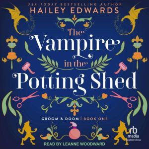 The Vampire in the Potting Shed, Hailey Edwards
