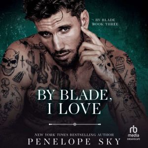 By Blade, I Love, Penelope Sky
