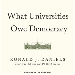 What Universities Owe Democracy, Ronald J. Daniels
