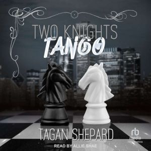 Two Knights Tango, Tagan Shepard