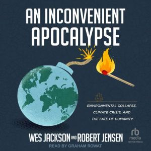 An Inconvenient Apocalypse, Wes Jackson