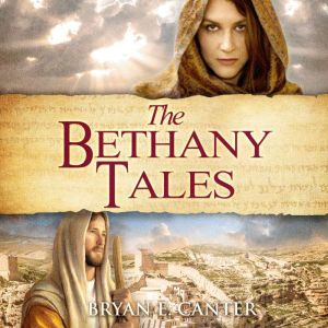 The Bethany Tales, Bryan E. Canter