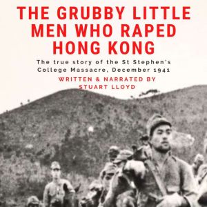 The Grubby Little Men Who Raped Hong ..., Stuart Lloyd