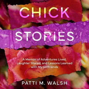 Chick Stories, Patti M. Walsh