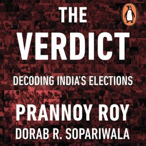 The Verdict Decoding Indias Electio..., Prannoy Roy