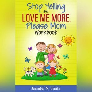 Stop Yelling And Love Me More, Please..., Jennifer N. Smith