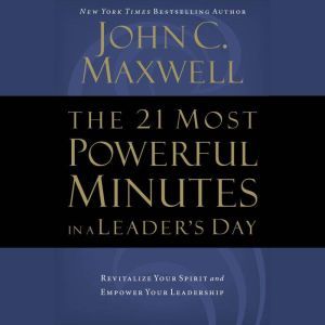 The 21 Most Powerful Minutes in a Lea..., John C. Maxwell