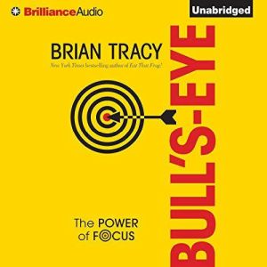 Bull's Eye: The Power of Focus, Brian Tracy