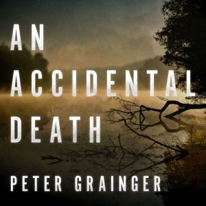 An Accidental Death, Peter Grainger
