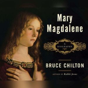 Mary Magdalene, Bruce Chilton