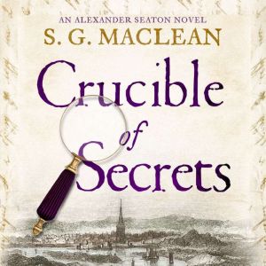 Crucible of Secrets, S. G. MacLean