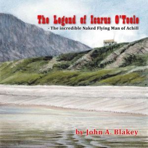 The Legend of Icarus OToole, The Inc..., John A. Blakey