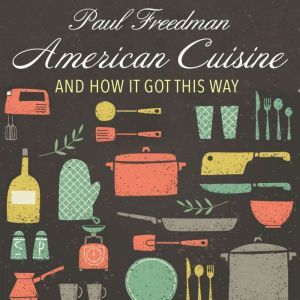 American Cuisine, Paul Freedman